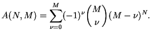 $\displaystyle A(N,M)=\sum_{\nu=0}^{M} (-1)^{\nu} \binom{M}{\nu}(M-\nu)^N.
$