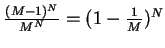 $ \frac{(M-1)^N}{M^N}=(1-\frac{1}{M})^N$