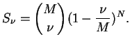 $\displaystyle S_{\nu}=\binom{M}{\nu}(1-\frac{\nu}{M})^{N}.
$